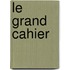 Le grand cahier