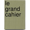 Le grand cahier door Onbekend
