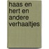 Haas en Hert en andere verhaaltjes