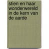 Stien en haar wonderwereld in de kern van de aarde door Maria T.T. Muto
