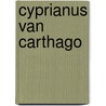 Cyprianus van Carthago by Harm Veldman