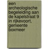 Een archeologische begeleiding aan de Kapelstraat 9 in Rijkevoort, gemeente Boxmeer by Johan van Kampen