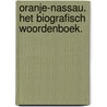 Oranje-Nassau. Het biografisch woordenboek. door Reinildis van Ditzhuyzen