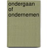 Ondergaan of ondernemen by Tom Ham, van