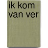 Ik kom van ver door Ton Hendrix