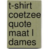 T-shirt Coetzee quote Maat L Dames by Unknown