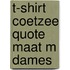 T-shirt Coetzee quote Maat M Dames