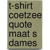 T-shirt Coetzee quote Maat S Dames door Onbekend