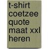 T-shirt Coetzee quote Maat XXL Heren by Unknown