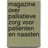 Magazine over palliatieve zorg voor patienten en naasten by Unknown