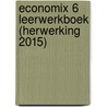 Economix 6 Leerwerkboek (herwerking 2015) door Onbekend