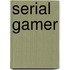 Serial gamer