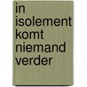 In isolement komt niemand verder door Erik Jansen