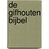De gifhouten bijbel