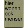 Hier wonen ook mensen door Rob van Essen