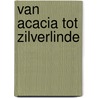 Van acacia tot zilverlinde by Han van Meegeren