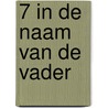 7 in de naam van de vader door Onbekend