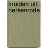 Kruiden uit herkenrode door Onbekend
