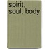 Spirit, soul, body