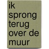 Ik sprong terug over de muur by Paul Schure