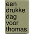 Een drukke dag voor Thomas