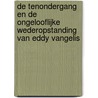 De tenondergang en de ongelooflijke wederopstanding van Eddy Vangelis by Marnix Peeters