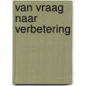 Van vraag naar verbetering door Maarten Davelaar