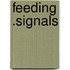 Feeding .signals