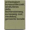 Archeologisch Bureauonderzoek; windturbines delta, liechtensteinweg, Europaweg Oost, Nieuwdorp, Gemeente Borsele door J. Ras