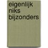 Eigenlijk niks bijzonders