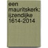 Een Mauritskerk: IJzendijke 1614-2014