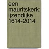 Een Mauritskerk: IJzendijke 1614-2014 door J.W.P. Prins