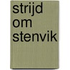Strijd om Stenvik by S. Kristjansson