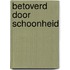 Betoverd door schoonheid