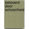 Betoverd door schoonheid door Elizabeth Power