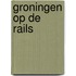 Groningen op de rails