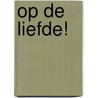Op de liefde! door R. Verlinden