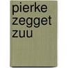 Pierke zegget zuu door Freek Neirynck