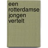 Een Rotterdamse jongen vertelt by A.J. Melgert