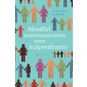 Mindful communiceren voor hulpverleners by Pieternel Dijkstra