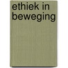 Ethiek in beweging by Hilde Bax