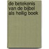 De betekenis van de Bijbel als heilig boek