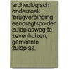 Archeologisch onderzoek 'brugverbinding eendragtspolder' Zuidplasweg te Zevenhuizen, gemeente Zuidplas. door A. Timmers