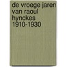 De vroege jaren van Raoul Hynckes 1910-1930 door Frank Lubbers