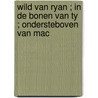 Wild van Ryan ; in de bonen van Ty ; ondersteboven van Mac by Jill Shalvis