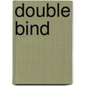 Double bind door Willem Derks