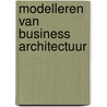 Modelleren van business architectuur door Willem F. Roest