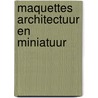 Maquettes architectuur en miniatuur door Onbekend