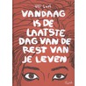 Vandaag is de laatste dag van je leven door Ulli Lust