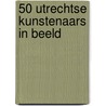 50 Utrechtse kunstenaars in beeld door Marcel Gieling